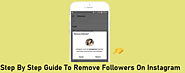 Step By Step Guide To Remove Followers On Instagram