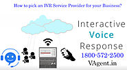 How to pick an IVR Service Provider for your Business? - IVR Service Provider- VAgent