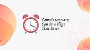 Canva’s templates Can Be a Huge Time Saver