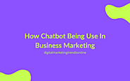 How Chatbot Being Use In Business Marketing