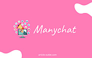 6 Ways How Marketers Can Benefit Manychat | Article Outlet