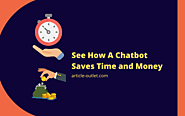 Website at https://article-outlet.com/lifestyle/see-how-a-chatbot-saves-time-and-money/