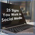 25 Signs You Work in Social Media - Jenn's Trends