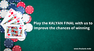 Play the KALYAN FINAL with us to improve the chances of winning