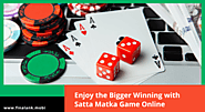Enjoy the Bigger Winning with Satta Matka Game Online