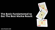 The Basic Fundamental to Get The Best Matka Result