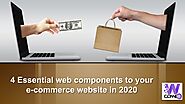 4 Essential web components to your e-commerce website in 2020.