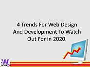 4 Trends For Web Design And Development To Watch Out For in 2020.