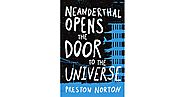 Neanderthal Opens the Door to the Universe by Preston Norton