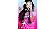 The Way You Make Me Feel by Maurene Goo