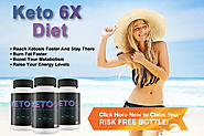 Keto 6X - Get Extra Benefits For a Faster Weight Loss