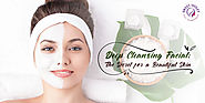 Deep Cleansing Facial - The Secret for a Beautiful Skin