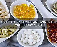 Essential Vitamins and Minerals Your Body Need