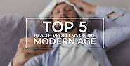 Top 5 Health Problems Of The Modern Age