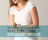 Symptoms And The Best Treatment Of Endometriosis