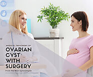 Medical Treatment Of Ovarian Cyst With Surgery From The Best Gynecologist