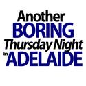 Another Boring Thursday Night In Adelaide Podcast