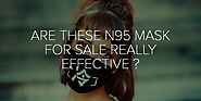 ARE THESE N95 MASK FOR SALE REALLY EFFECTIVE ?