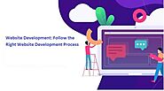 Website Development: Follow the Right Website Development Process