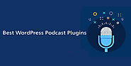 7 Best WordPress Podcast Plugins to Keep Your Listeners Engaged