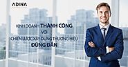 Tại sao kinh doanh phải làm thương hiệu? - Adina Việt Nam