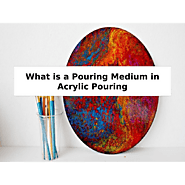 What is a Pouring Medium in Acrylic Pouring