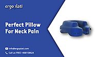 Why You Should Buy A Perfect Pillow for Neck Pain?