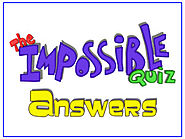 Impossible Quiz Answers – We have all answers – Got stuck on some of the game questions? Tired of finding the answer ...
