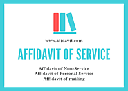 Affidavit of Service – Affidavit of Non-service - Affidavit of Personal Service - Affidavit of mailing - Affidavit