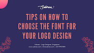 Tips on how to choose the Font for your Logo Design