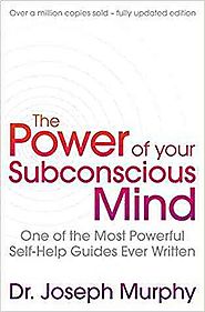 The Power of Your Subconscious Mind: One of the Most Powerful Self-help Guides Ever Written! (Revised) by Joseph Murp...