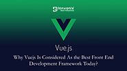 Why Vuejs Is Considered As the Best Front End Development Framework Today?
