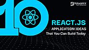 Top 10 ReactJS Application Ideas That You Can Build Today