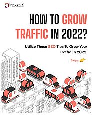 How to Grow Traffic in 2022 - Here Are The SEO Tips For You