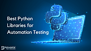Here Are The Best Python Libraries for Automation Testing – Check Them Out Now – Innvonix Tech Solutions