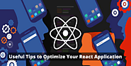 Useful Tips to Optimize Your React Application - Check Them Out Now