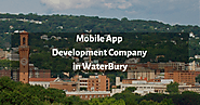 Top Mobile App Development Company in Waterbury