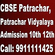 Patrachar Vidyalaya CBSE Courses Admission 10th 12th 2025-2026 in Delhi. Apply for Patrachar 10 12.