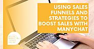 Using Sales Funnels and Strategies To Boost Sales with ManyChat
