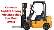 Common Forklift Driving Mistakes That You Must Avoid