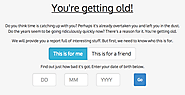 How old are you getting? Let us explain it properly!