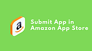 How to Submit an App to the Amazon App Store - MSP Learning Academy