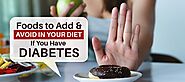 Foods to Add and Avoid In Your Diet If You Have Diabetes