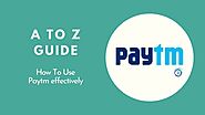 Easy Step By Step(A to Z) Guide:How To Use Paytm Effectively