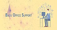 Why Back Office Support Services Should Never Be Underestimated?