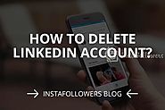 How to Delete LinkedIn Account? (2020) | InstaFollowers