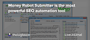 Money Robot Submitter is the most powerful SEO automation tool