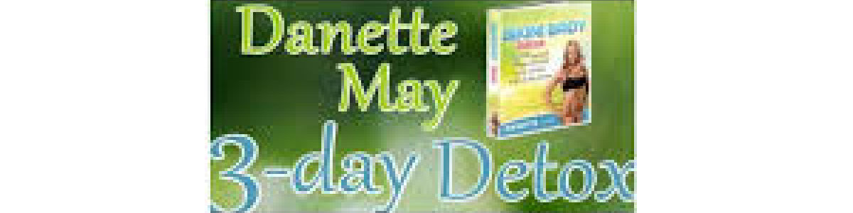 Headline for Danette May 3 Day Detox Reviews Secrets Revealed