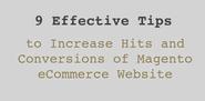 9 Effective Tips to Increase Hits and Conversions of Magento eCommerce Website