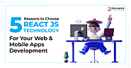 5 Reasons to Choose React JS Technology for Your Web and Mobile Apps Development – Innvonix Tech Solutions